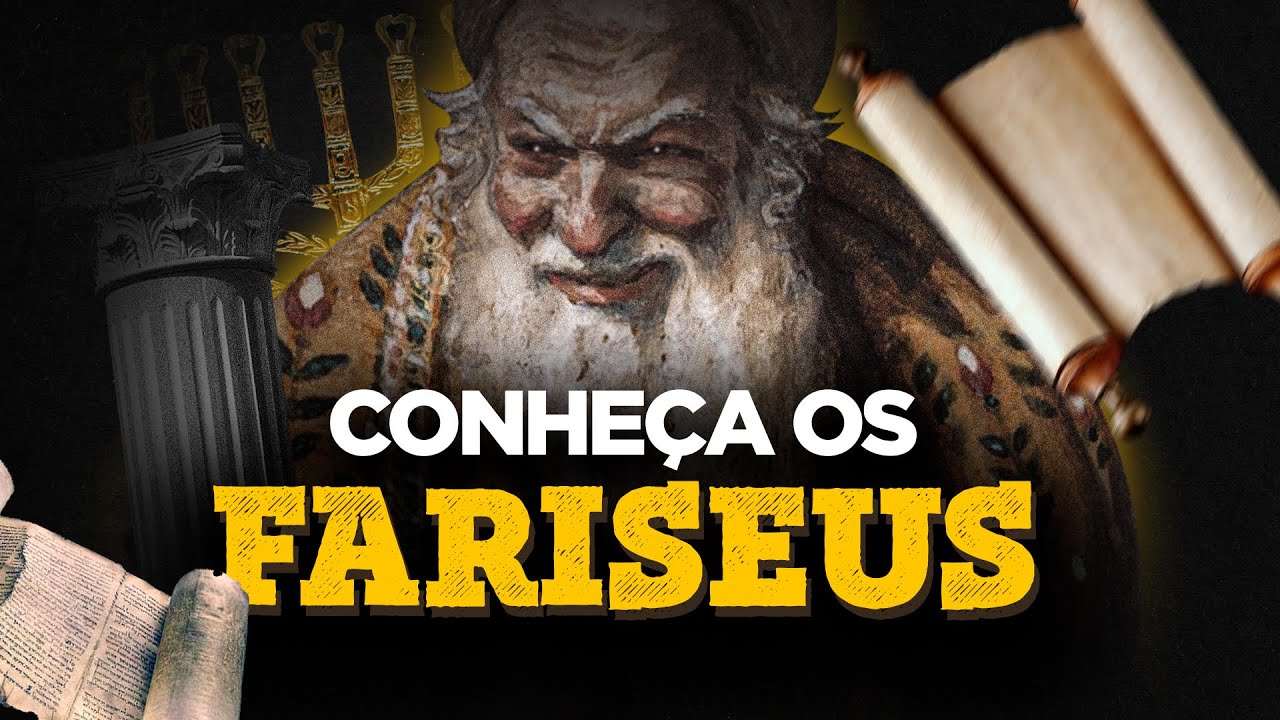 FARISEUS: HIPÓCRITAS? LEGALISTAS? CONHEÇA-OS!
