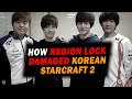 How REGION LOCK DAMAGED the Korean Proscene in StarCraft 2