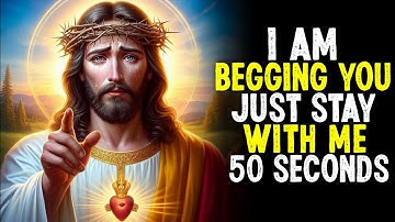 Jesus Is Begging You Just Stay With Me 1 Minutes | God Message Today | Jesus Message #jesus #god