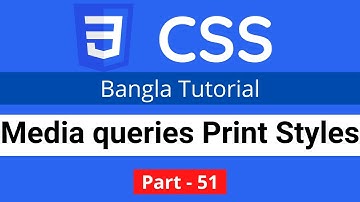 CSS Media queries print styles in CSS || CSS3 Bangla tutorial 051