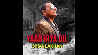 Yaad Kiya Dil by Shiva Lakhan