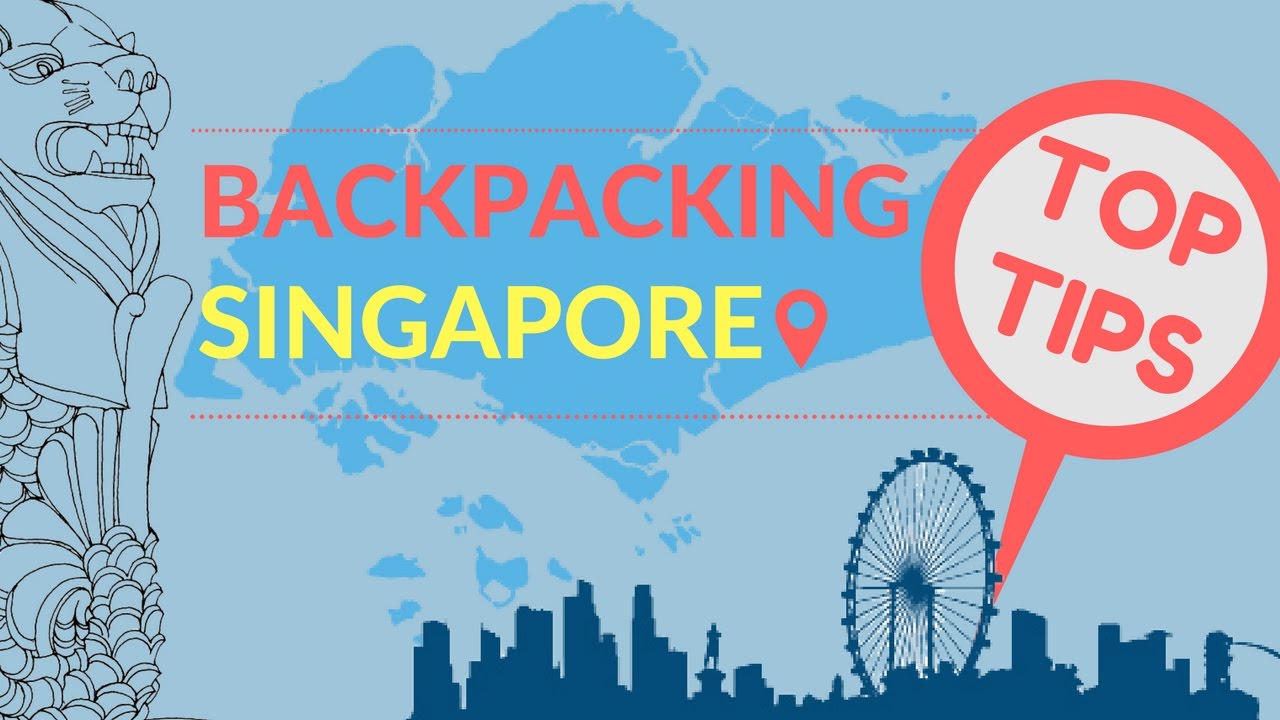 BACKPACKING SINGAPORE TOP TIPS YouTube