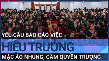 Yêu cầu báo cáo việc hiệu trưởng mặc áo nhung, cầm quyền trượng ở lễ trao bằng tốt nghiệp