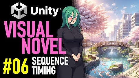 HOW TO MAKE A VISUAL NOVEL IN UNITY - TUTORIAL 06 - TIMING SEQUENCES