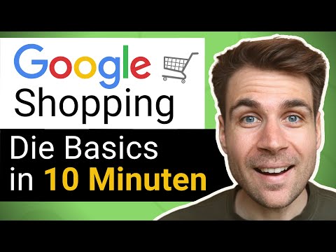 Google Shopping Werbung schalten - Die Basics in 10 Minuten (2022)