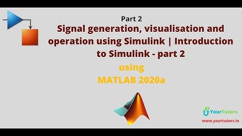 Signal generation, visualisation and operation using Simulink | Introduction to Simulink - part 2
