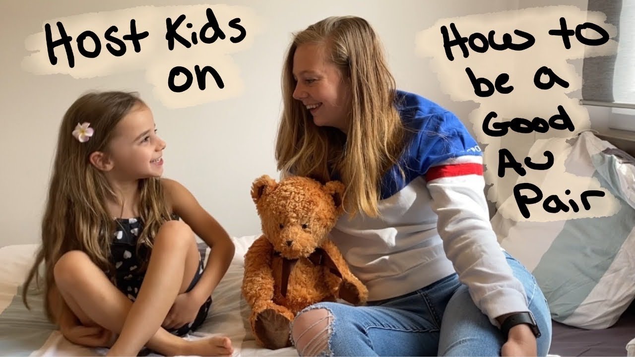 HOST KIDS ON HOW TO BE A GOOD AU PAIR - YouTube