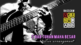 S'BAB TUHAN MAHA BESAR - LIVE ARRANGEMENT #joshuasentosa #basscam