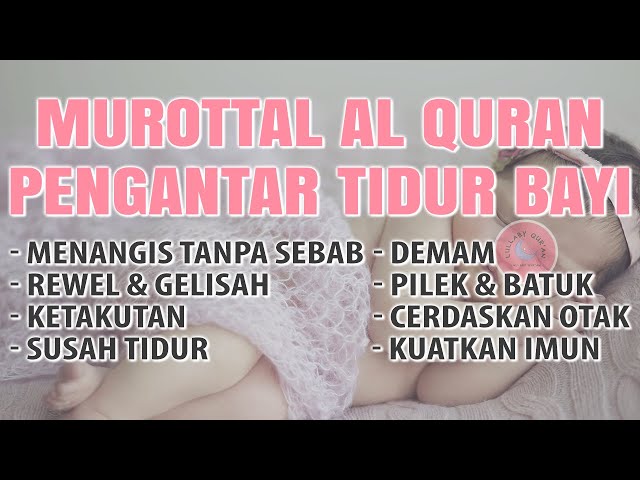 RUQYAH MUROTTAL PENGANTAR TIDUR ANAK BAYI, AYAT ALQURAN PENGANTAR TIDUR BAYI AGAR NYENYAK TIDUR class=