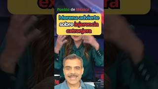 Morena advierte sobre injerencia extranjera #amlo, #claudiasheinbaum, #cuartatransformación