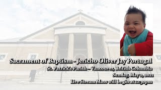 Sacrament of Baptism - Jericho Oliver Jay Portugal - Sunday, May 2, 2021
