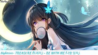 【Nightcore】~TREASURE (트레저) - BE WITH ME (나랑 있자)