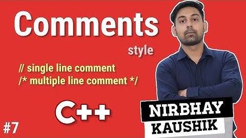 Comment Style In C++ | Single Line Comment | Explain In C++ By Nirbhay Kaushik