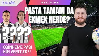 Osimhen Tamam da Gerisi Nerde?.. Kanat, Orta Saha, Bek Sorunları... Deadline Günü Özel Yayın