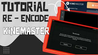 TUTORIAL || FIX KINEMASTER RE-ENCODE || TINGGAL PENCET INI AJA