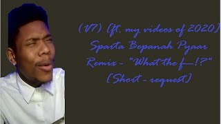 (V7) [ft. my videos of 2020] Sparta Bepanah Pyaar Remix - 