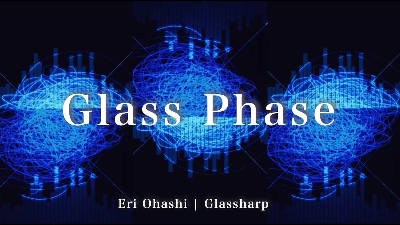 「Glass Phase」Eri Ohashi(Glassharp)