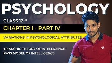 Class 12 Psychology Chapter 1 -  Variations in Psychological Attributes - 04 - | CBSE/NCERT