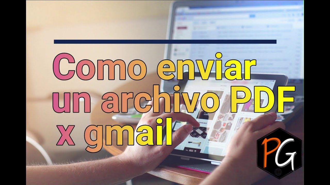 Como enviar un archivo PDF por medio del correo gmail - YouTube
