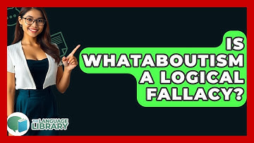 Is Whataboutism A Logical Fallacy? - The Language Library