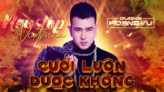 NONSTOP VIỆT MIX CƯỚI LUÔN ĐƯỢC KHÔNG - DJ DƯƠNG HOÀNG VŨ MIXX | FULL SET NHẠC ĐI LAKK