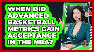 When Did Advanced Basketball Metrics Gain Acceptance In The NBA? - Basketball Stats Central