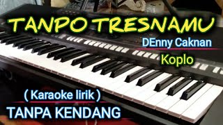 TANPO TRESNAMU - karaoke lirik - tanpa kendang - Ijan Musik