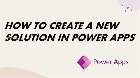 How to Create a Solution in Power Apps: Step-by-Step Guide