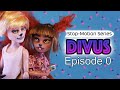 Divus: 1 Let's begin, Stop-motion doll series