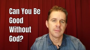 Can You Be Good Without God?