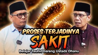 PROSES TERJADINYA SAKIT | Belajar Tauhid bareng Ust. Dhanu