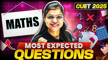 CUET 2025 Maths: Most Expected Questions You MUST Prepare! 🤩📖