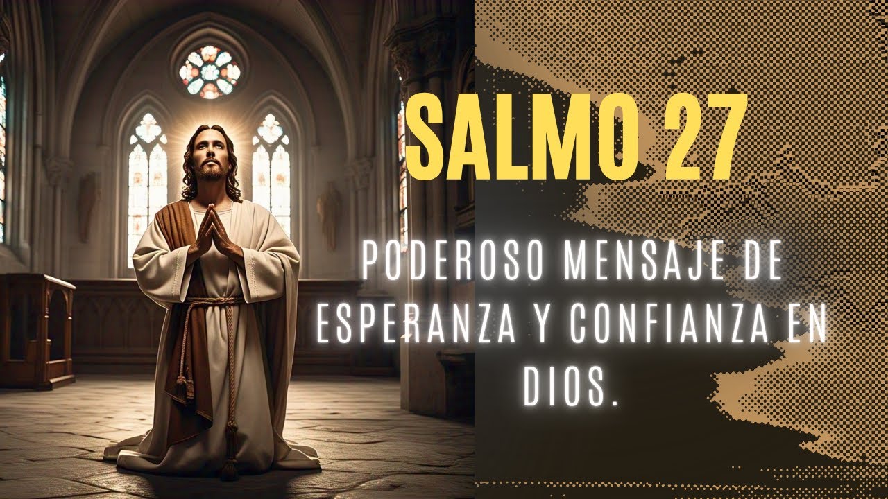 Salmo 27 Poderoso mensaje de esperanza y confianza en Dios. - YouTube