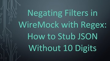 Negating Filters in WireMock with Regex: How to Stub JSON Without 10 Digits