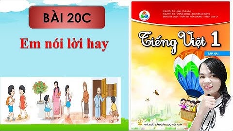 Tiếng việt lớp 1 -Bài 20c - Em nói lời hay