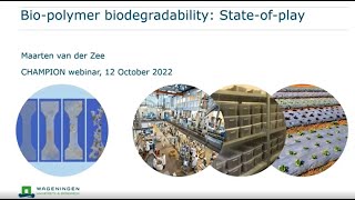 CHAMPION Webinar 3 - Bio-polymer biodegradability: State-of-play and examples from practice - Part 1