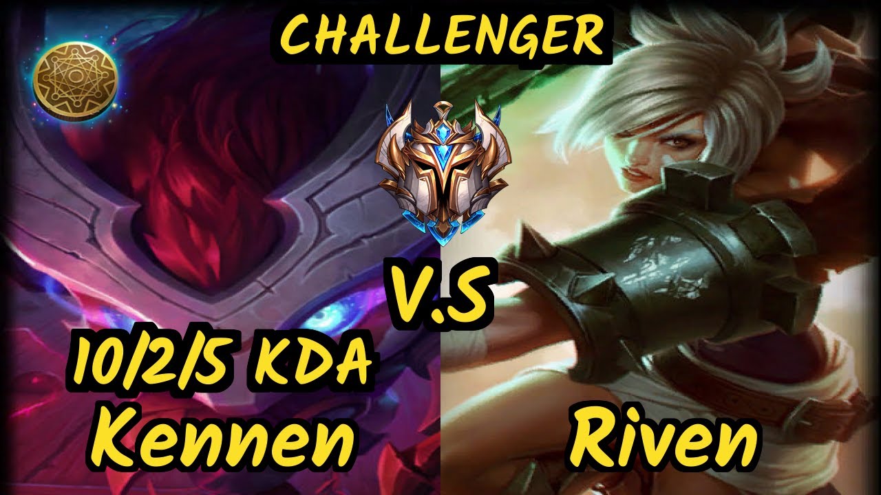 Kda Riven Odoamne (KENNEN) vs RIVEN - 10/2/5 KDA TOP CHALLENGER GAMEPLAY - EUW ...