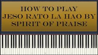 Jeso rato la hao - Spirit of praise ( Piano tutorial )