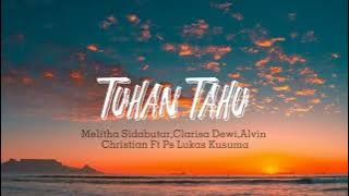 Tuhan Tahu-Lirik||Melitha Sidabutar, Clarisa Dewi,Alvin Christian Ft. Ps. Lukas Kusuma