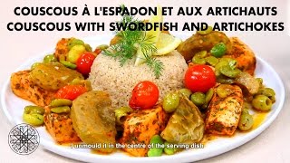 Choumicha : Recette de Couscous à l'Espadon et aux Artichauts | Couscous with Swordfish & Artichokes