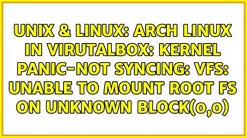 Arch Linux in virutalbox: kernel panic-not syncing: VFS: unable to mount root fs on unknown...