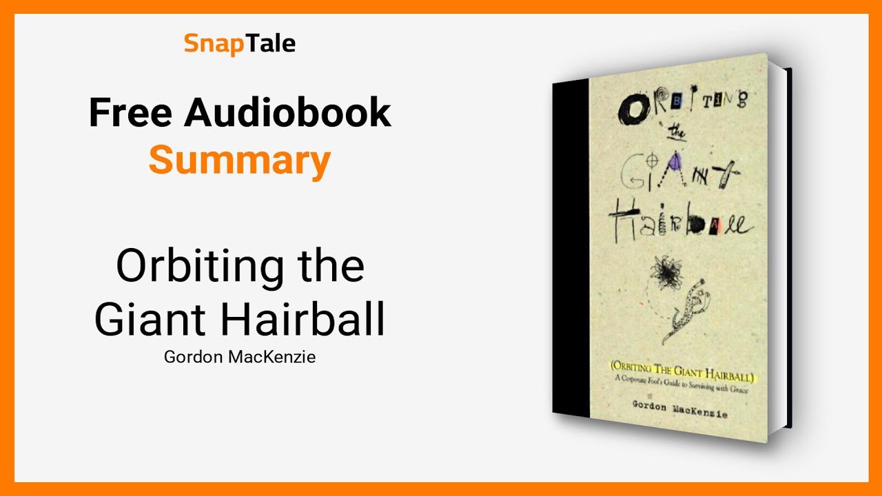 Orbiting the Giant Hairball by Gordon MacKenzie: 6 Minute Summary