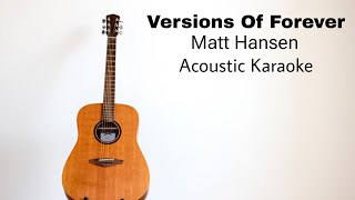 Matt Hansen  Versions Of Forever acoustic Karaoke