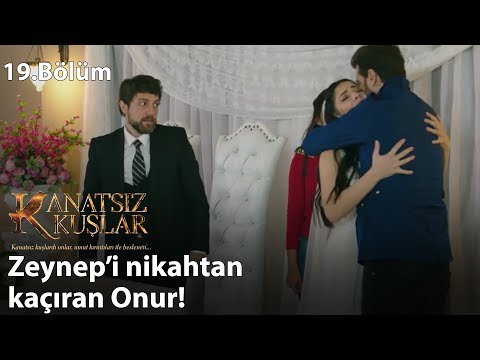 Zeynep’i nikahtan kaçıran Onur! - Kanatsız Kuşlar 19.Bölüm