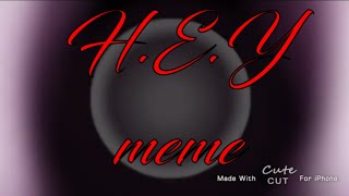 H.E.Y meme (back ground Montage Gâcha)