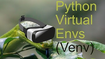 Python Virtual Environments (Venv) Explained
