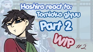Hashira react to giyuu tomioka  pt. 2 || WIP 2|| X2 speed