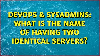 Famous DevOps & SysAdmins: What is the name of having two identical servers? (2 Solutions!!) Profile