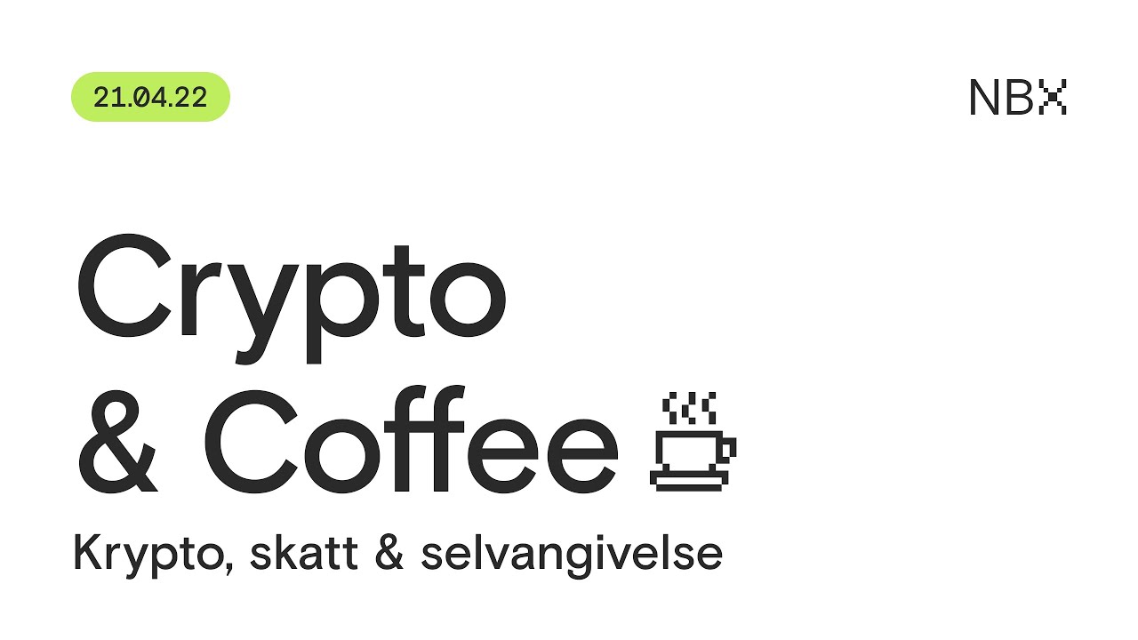Crypto&Coffee: Krypto, skatt og selvangivelse [21.04.22]