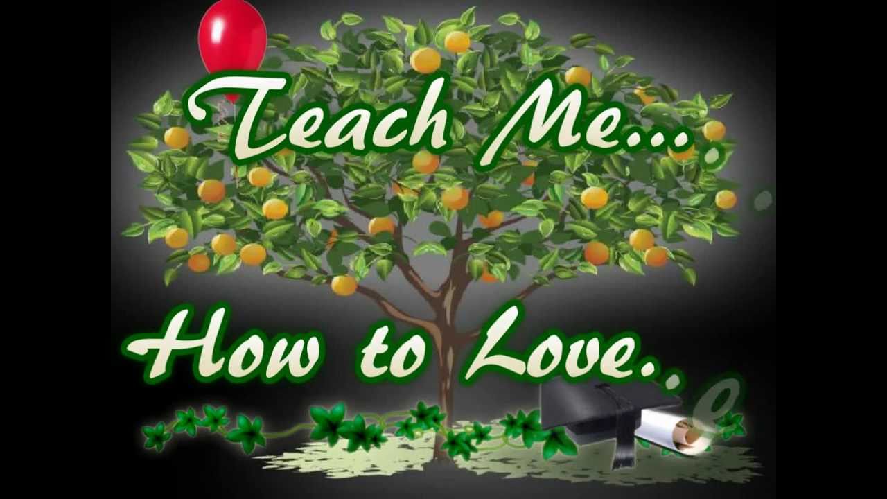 Teach me, God, to love Teach me, God, to love